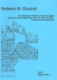 The Writing of History in Ancient Egypt During the First Millennium BC (Ca. 1070-180 Bc): Trends and Perspectives - Gozzoli, Roberto B.