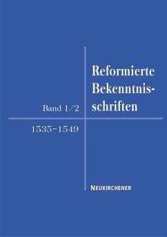 Reformierte Bekenntnisschriften 1535-1549 - Busch, Eberhard / Evangelische Kirche in Deutschland / Faulenbach, Heiner (Hgg.)