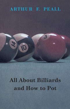 All about Billiards and How to Pot - Peall, Arthur F.