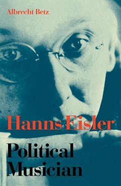 Hanns Eisler Political Musician - Betz, Albrecht
