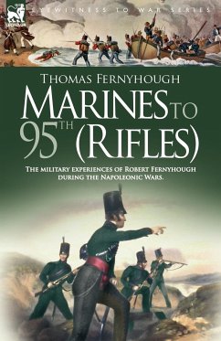 Marines to 95th (Rifles) - The military experiences of Robert Fernyhough during the Napoleonic Wars. - Fernyhough, T.