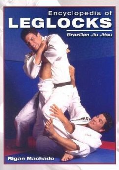 Encyclopedia of Leglocks: Brazilian Jiu Jitsu - Machado, Rigan
