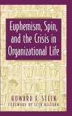 Euphemism, Spin, and the Crisis in Organizational Life