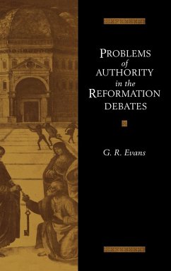 Problems of Authority in the Reformation Debates - Evans, G. R.; G. R., Evans