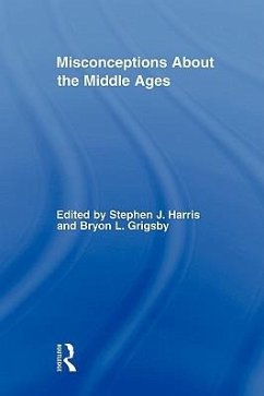 Misconceptions About the Middle Ages - Grigsby, Bryon L. / Harris, Stephen (eds.)