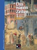 Vom Mittelalter bis zur Industrialisierung (7./8.Jahrgangsstufe) / Das waren Zeiten, Ausgabe Sekundarstufe I Berlin Bd.1