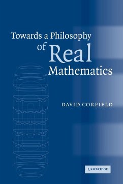 Towards a Philosophy of Real Mathematics - Corfield, David; David, Corfield