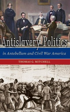 Antislavery Politics in Antebellum and Civil War America - Mitchell, Thomas