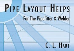 Pipe Layout Helps for the Pipefitter and Welder - Hart, C. L.