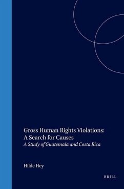 Gross Human Rights Violations: A Search for Causes: A Study of Guatemala and Costa Rica - Hey, Hilde