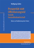 Prosperität statt Offenbarungseid - Soziale Gesundheitswirtschaft Prosperität statt Offenbarungseid - Soziale Gesundheitswirtschaft