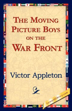 The Moving Picture Boys on the War Front - Appleton, Victor Ii