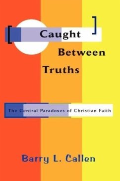 Caught Between Truths - Callen, Barry L