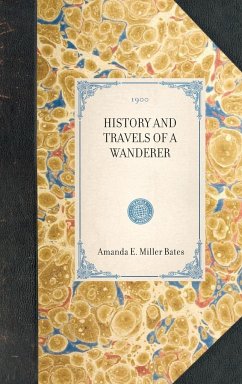 History and Travels of a Wanderer - Bates, Amanda E. Miller