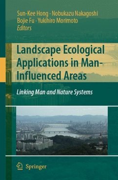 Landscape Ecological Applications in Man-Influenced Areas - Hong, Sun-Kee / Nakagoshi, Nobukazu / Fu, Bojie / Morimoto, Yukihiro (eds.)