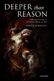 Deeper than Reason Emotion and its Role in Literature, Music, and Art (Paperback)