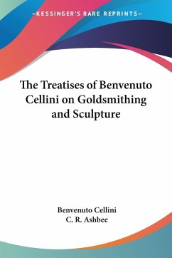 Cover The Treatises of Benvenuto Cellini on Goldsmithing and Sculpture