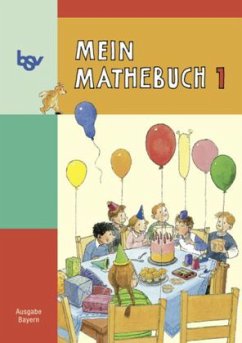 1. Schuljahr, Schülerbuch / Mein Mathebuch, Ausgabe B Grundschule Bayern Bd.1