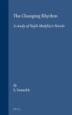 The Changing Rhythm: A Study of Najīb Maḥfūẓ's Novels