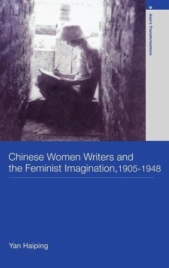 Chinese Women Writers and the Feminist Imagination, 1905-1948 - Yan, Haiping