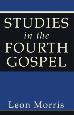 Studies in the Fourth Gospel - Morris, Leon