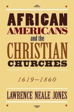 African Americans and the Christian Churches: 1619-1860 - Jones, Lawrence Neale