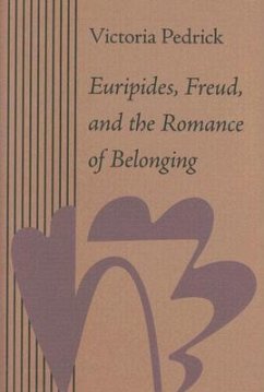 Euripides, Freud, and the Romance of Belonging - Pedrick, Victoria