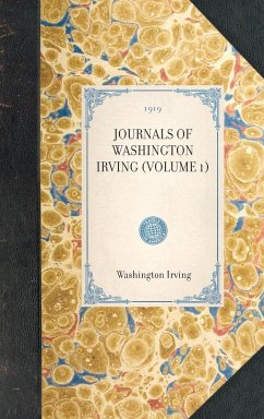 Journals of Washington Irving (Volume 1) - Irving, Washington; Trent, William; Hellman, George