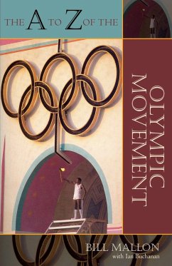 The A to Z of the Olympic Movement - Mallon, Bill; Buchanan, Ian