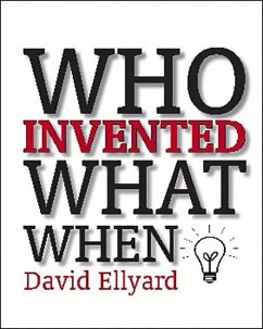 Who Invented What When? - Ellyard, David