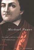Michael Power: The Struggle to Build the Catholic Church on the Canadian Frontier Volume 40
