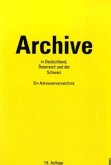 Archive in der Bundesrepublik Deutschland, Österreich und der Schweiz, m. CD-ROM Archive in der Bundesrepublik Deutschland, Österreich und der Schweiz, m. CD-ROM