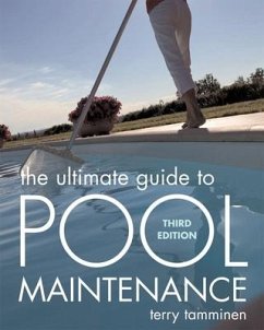 The Ultimate Guide to Pool Maintenance, Third Edition - Tamminen, Terry