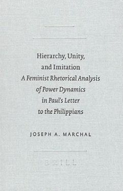 Hierarchy, Unity, and Imitation: A Feminist Rhetorical Analysis of Power Dynamics in Paul's Letter to the Philippians - Marchal, Joseph A.