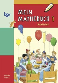 1. Schuljahr, Arbeitsheft / Mein Mathebuch, Ausgabe B Grundschule Bayern Bd.1