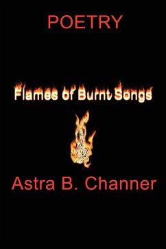 Flames Of Burnt Songs - Channer, Astra B.