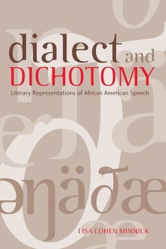 Dialect and Dichotomy: Literary Representations of African American Speech - Minnick, Lisa Cohen