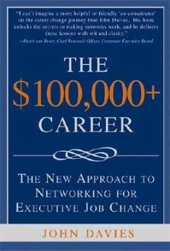 The $100,000+ Career: The New Approach to Networking for Executive Job Change - Davies, John
