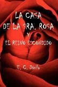 LA CASA DE LA SRA. ROSA Y EL REINO ESCONDIDO - Dávila, E. C.
