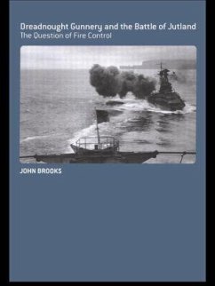 Dreadnought Gunnery and the Battle of Jutland - Brooks, John