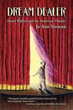 Dream Dealer: Stuart Walker and the American Theater - Yeoman, Joann