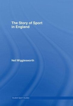 The Story of Sport in England - Wigglesworth, Neil
