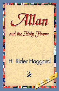Allan and the Holy Flower - Haggard, H. Rider