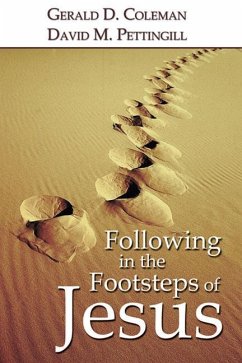 Following in the Footsteps of Jesus - Coleman, Gerald D.; Pettingill, David M.