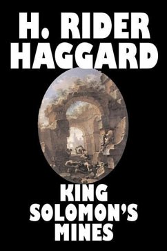 King Solomon's Mines by H. Rider Haggard, Fiction, Fantasy, Classics, Fairy Tales, Folk Tales, Legends & Mythology - Haggard, H Rider