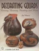 Decorating Gourds: Carving, Burning, Painting - Waters, Sue