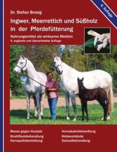 Ingwer, Meerrettich und Süßholz in der Pferdefütterung - Brosig, Stefan