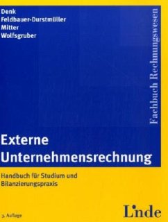 Externe Unternehmensrechnung - Denk, Christoph;Feldbauer-Durstmüller, Brigitte;Mitter, Christine