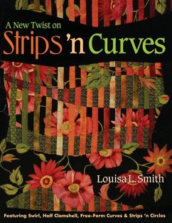 A New Twist on Strips 'n Curves- Print on Demand Edition - Smith, Louisa L