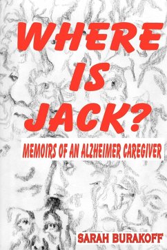 Where Is Jack? Memoirs of an Alzheimer's Caregiver - Burakoff, Sarah